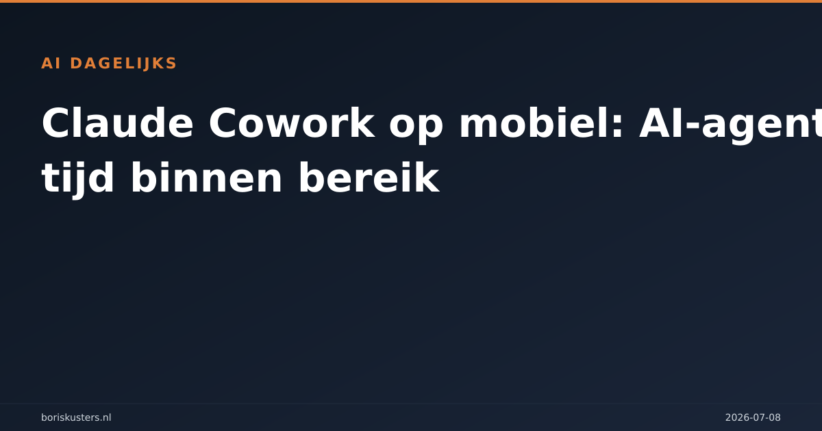 Claude Cowork op mobiel: AI-agenten altijd binnen bereik