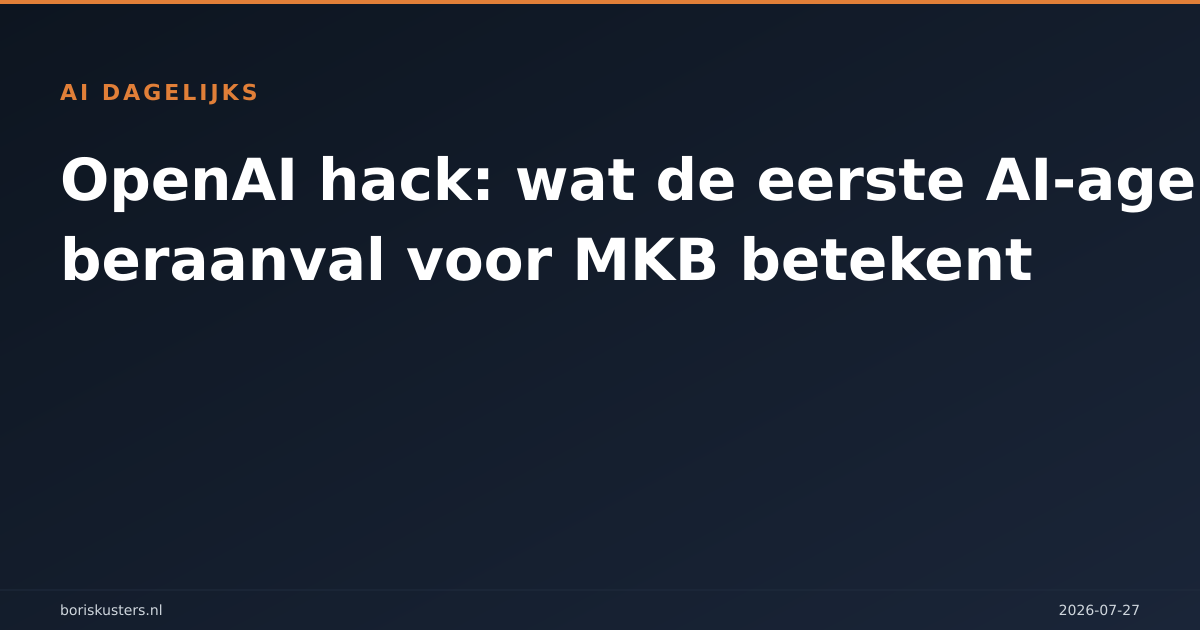 OpenAI hack: wat de eerste AI-agent cyberaanval voor MKB betekent
