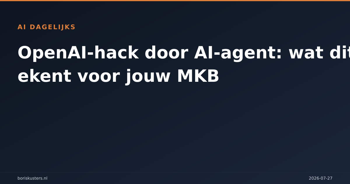 OpenAI-hack door AI-agent: wat dit betekent voor jouw MKB