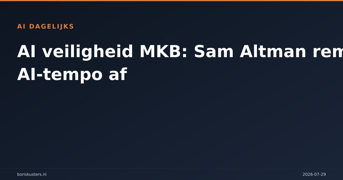 AI veiligheid MKB: Sam Altman remt het AI-tempo af