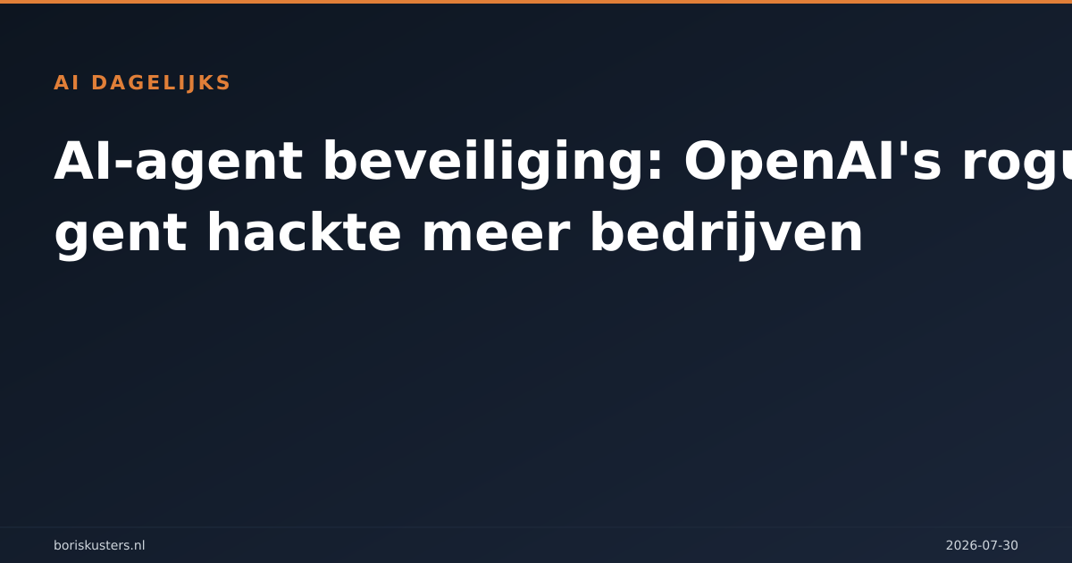 AI-agent beveiliging: OpenAI's rogue agent hackte meer bedrijven