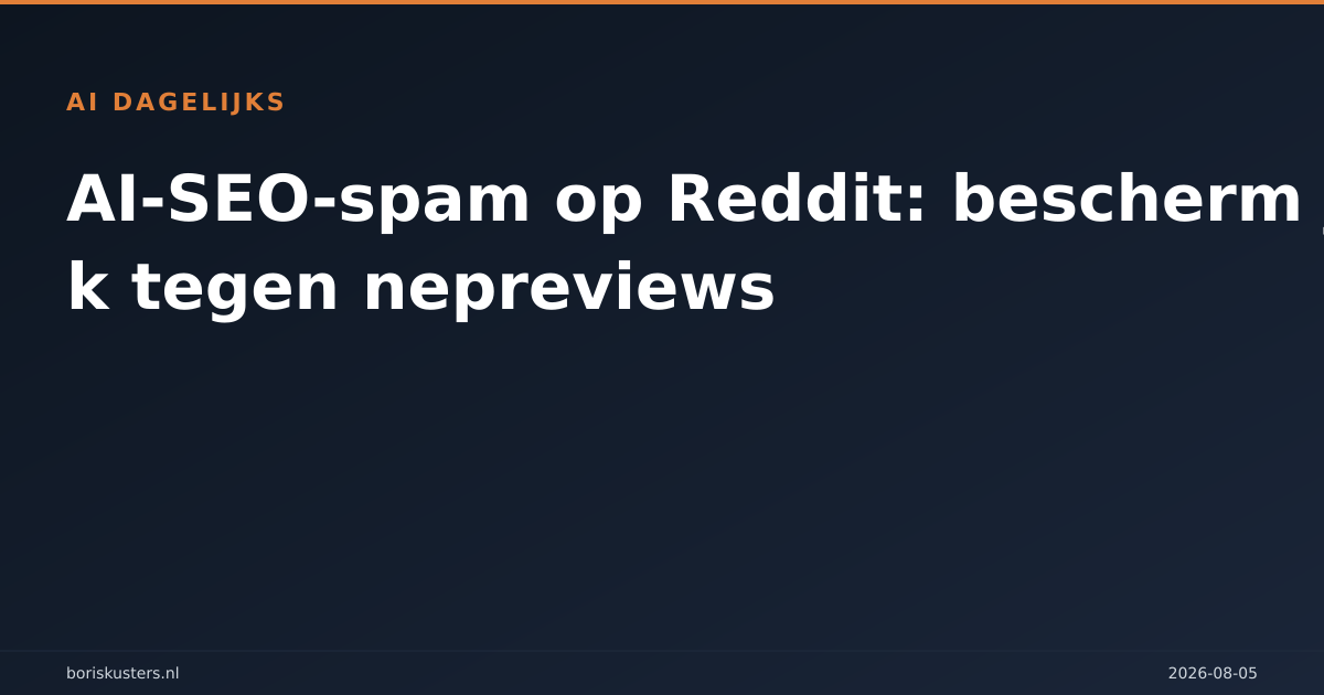 AI-SEO-spam op Reddit: bescherm je merk tegen nepreviews