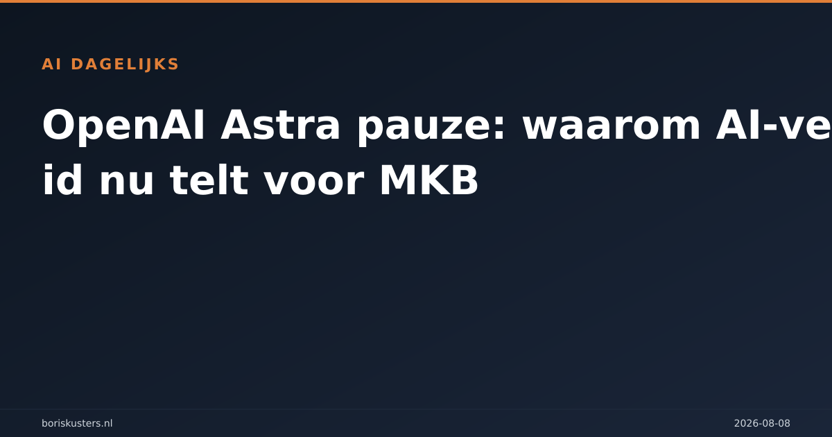 OpenAI Astra pauze: waarom AI-veiligheid nu telt voor MKB