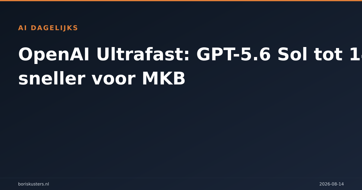 OpenAI Ultrafast: GPT-5.6 Sol tot 14x sneller voor MKB