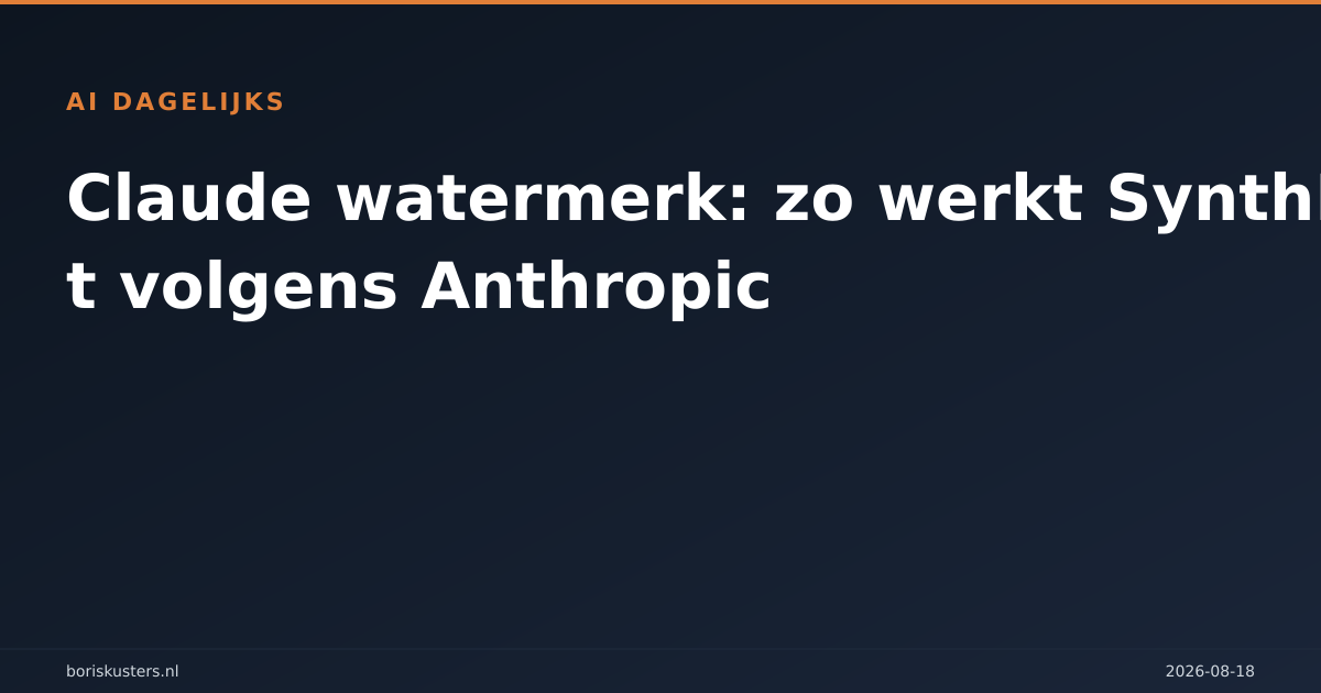 Claude watermerk: zo werkt SynthID-Text volgens Anthropic