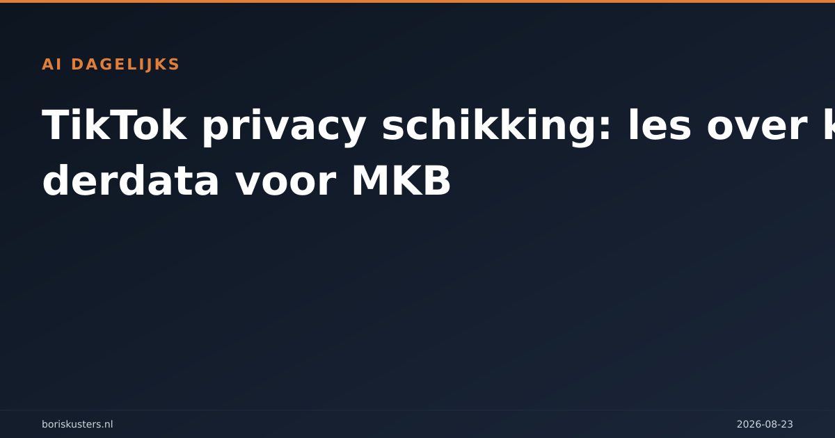 TikTok privacy schikking: les over kinderdata voor MKB