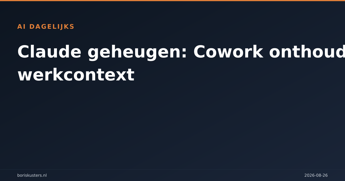 Claude geheugen: Cowork onthoudt nu je werkcontext