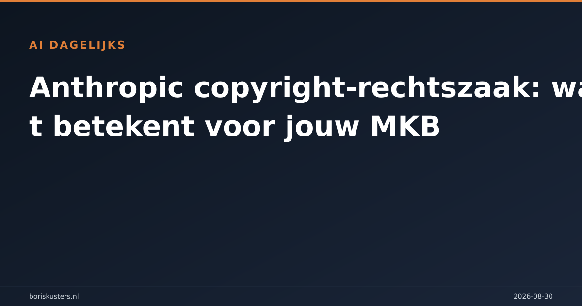 Anthropic copyright-rechtszaak: wat het betekent voor jouw MKB