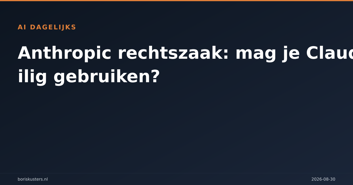 Anthropic rechtszaak: mag je Claude veilig gebruiken?