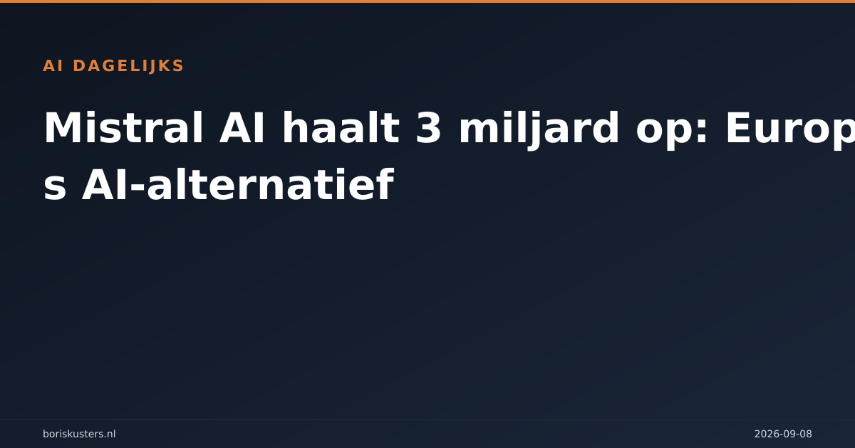 Mistral AI haalt 3 miljard op: Europees AI-alternatief
