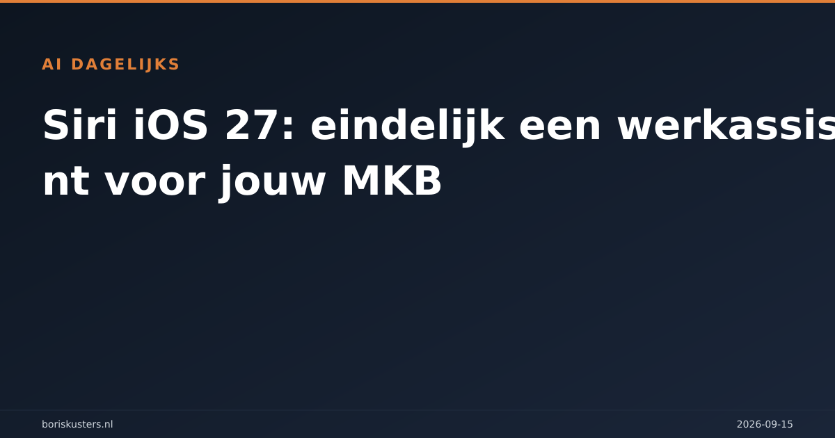 Siri iOS 27: eindelijk een werkassistent voor jouw MKB